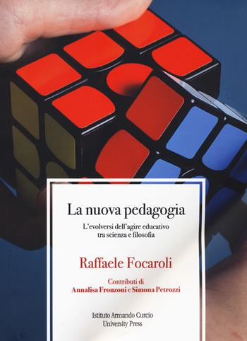 La nuova pedagogia. L'evolversi dell'agire educativo tra scienza e filosofia - Raffaele Focaroli - Libro Risfoglia Editore 2022, Didattica e ricerca | Libraccio.it