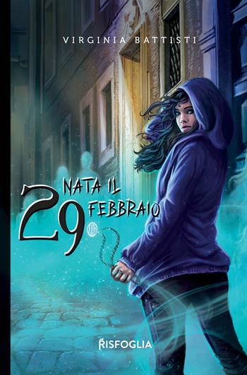 Nata il 29 febbraio - Virginia Battisti - Libro Risfoglia Editore 2023, Giovani mondi | Libraccio.it