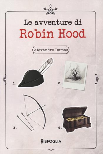 Le avventure di Robin Hood - Alexandre Dumas - Libro Risfoglia Editore 2023, I grandi classici della narrativa per ragazzi | Libraccio.it