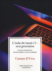 L'isola che (non) c'è. Next generation. La nuova comunicazione: maschere digitali e coscienze analogiche