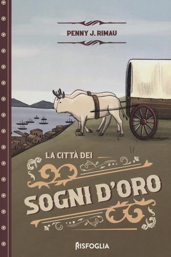 La città dei sogni d'oro - Penny J. Rimau - Libro Risfoglia Editore 2023 | Libraccio.it