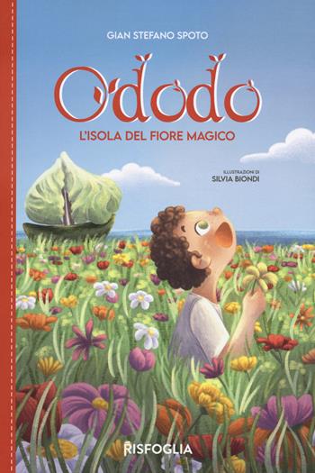 Ododo. L'isola del fiore magico - Gian Stefano Spoto - Libro Risfoglia Editore 2023, Piccoli mondi | Libraccio.it