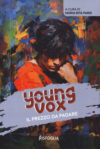 Il prezzo da pagare. Young vox. Vol. 1 - Carlo Piccarreta - Libro Risfoglia Editore 2023 | Libraccio.it