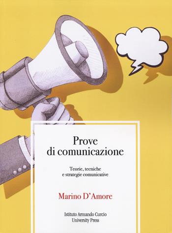 Prove di comunicazione. Teorie, tecniche e strategie comunicative - Marino D'Amore - Libro Risfoglia Editore 2025, Didattica e ricerca | Libraccio.it