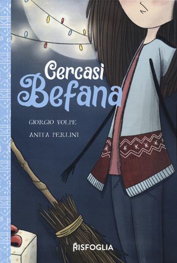 Cercasi befana. La vera storia di Graziella Patatella. Nuova ediz. - Giorgio Volpe - Libro Risfoglia Editore 2024, Piccoli mondi | Libraccio.it
