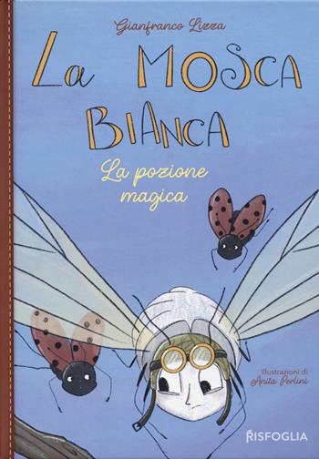 La pozione magica. La mosca bianca. Ediz. a colori. Vol. 2 - Gianfranco Lizza - Libro Risfoglia Editore 2024, Piccoli mondi | Libraccio.it