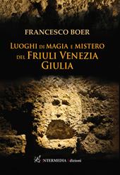 Luoghi di magia e mistero del Friuli Venezia Giulia