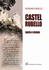 Castel Rubello. Storia e statuto