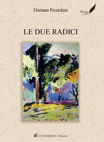 Le due radici - Floriano Pizzichini - Libro Intermedia Edizioni 2022 | Libraccio.it