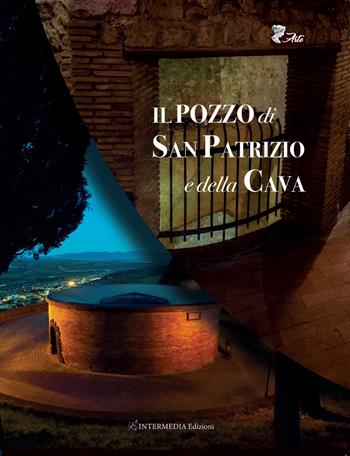 Il pozzo di San Patrizio e della Cava - Marco Sciarra, Claudio Lattanzi - Libro Intermedia Edizioni 2022 | Libraccio.it