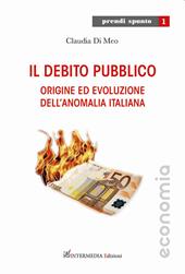 Il debito pubblico. Origine ed evoluzione dell'anomalia italiana