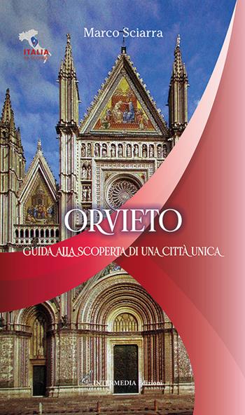 Orvieto. Guida alla scoperta di una città unica - Marco Sciarra - Libro Intermedia Edizioni 2022, Italia da scoprire | Libraccio.it