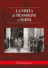 La visita di Mussolini a Terni