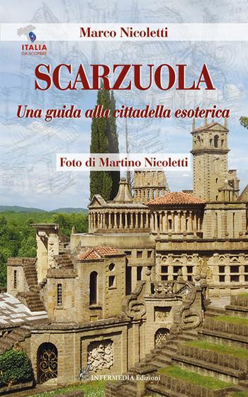 Scarzuola. Una guida alla cittadella esoterica - Marco Nicoletti - Libro Intermedia Edizioni 2022 | Libraccio.it