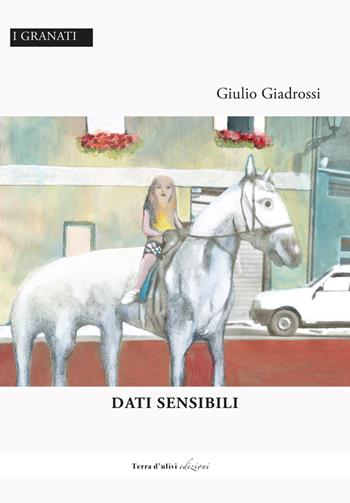 Dati sensibili - Giulio Giadrossi - Libro Terra d'Ulivi 2023 | Libraccio.it