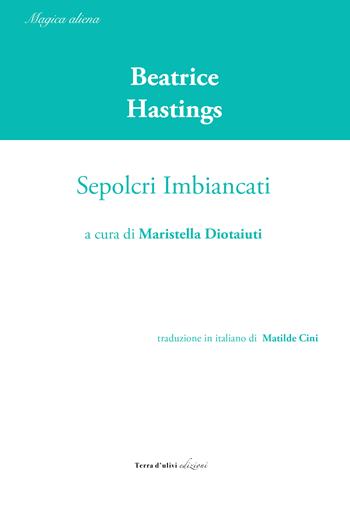 Sepolcri imbiancati - Beatrice Hastings - Libro Terra d'Ulivi 2024 | Libraccio.it