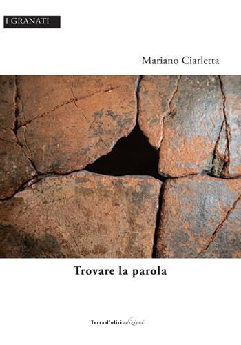 Trovare la parola - Mariano Ciarletta - Libro Terra d'Ulivi 2023 | Libraccio.it