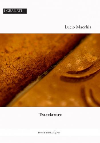 Tracciature - Lucio Macchia - Libro Terra d'Ulivi 2023 | Libraccio.it