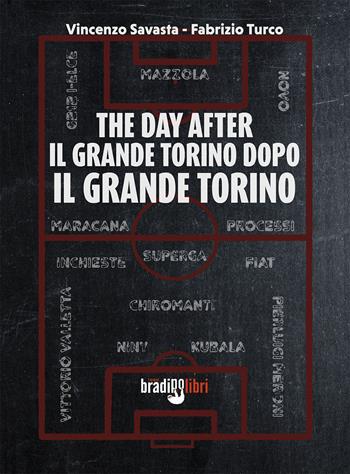 The day after. Il grande Torino dopo il grande Torino - Vincenzo Savasta, Fabrizio Turco - Libro Bradipolibri 2024 | Libraccio.it