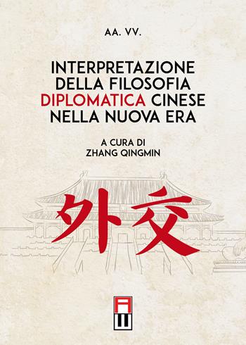 Interpretazione della filosofia diplomatica cinese nella nuova era  - Libro Anteo (Cavriago) 2022, Strategie | Libraccio.it