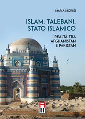 Islam, talebani, stato islamico. Realtà tra Afghanistan e Pakistan