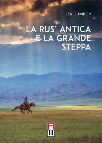 La rus' antica e la grande steppa - Lev Gumilëv - Libro Anteo (Cavriago) 2023 | Libraccio.it