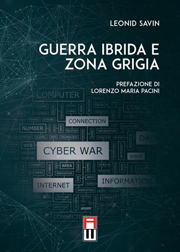 Guerra ibrida e zona grigia - Leonid Savin - Libro Anteo (Cavriago) 2023, Strategie | Libraccio.it