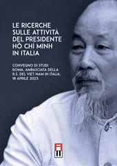 Le ricerche sulle attività del presidente Ho Chi Minh in Italia-H?i th?o Tìm hi?u quãng d?i ho?t d?ng c?a Ch? t?ch H? Chí Minh t?i Italia. Convegno di studi (Roma, 18 Aprile 2023)