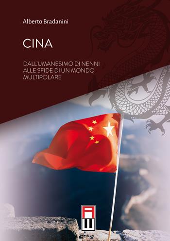 Cina. Dall’umanesimo di Nenni alle sfide di un mondo multipolare - Alberto Bradanini - Libro Anteo (Cavriago) 2023 | Libraccio.it