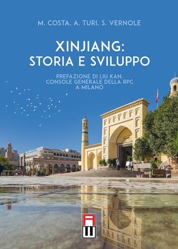 Xinjiang: storia e Sviluppo - Marco Costa, Stefano Vernole, Andrea Turi - Libro Anteo (Cavriago) 2023 | Libraccio.it