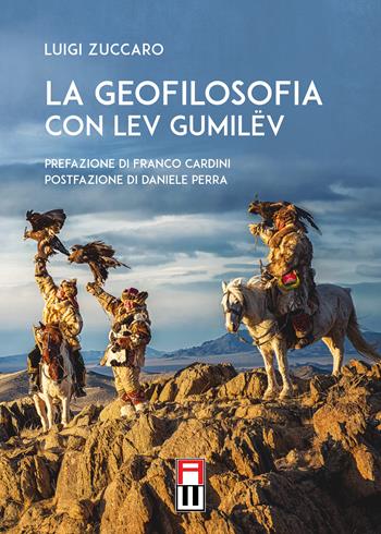 La geofilosofia con Lev Gumilëv - Luigi Zuccaro - Libro Anteo (Cavriago) 2022, Popoli | Libraccio.it