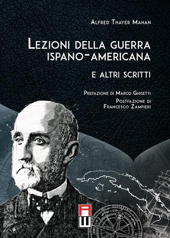 Lezioni della guerra ispano-americana. E altri scritti - Alfred Thayer Mahan - Libro Anteo (Cavriago) 2024 | Libraccio.it