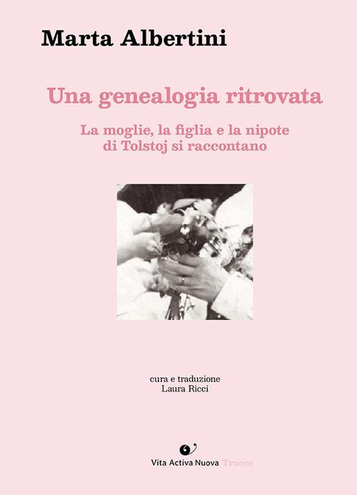 Una genealogia ritrovata. La moglie, la figlia e la nipote di Tolstoj