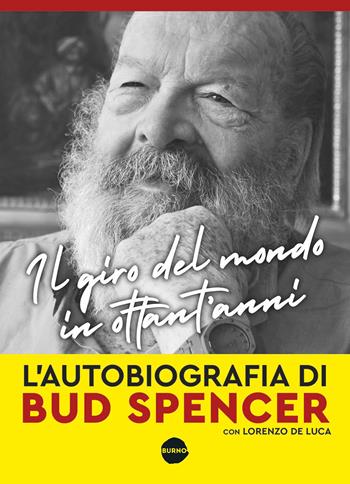 Il giro del mondo in ottant'anni - Bud Spencer, Lorenzo De Luca - Libro Burno 2022 | Libraccio.it