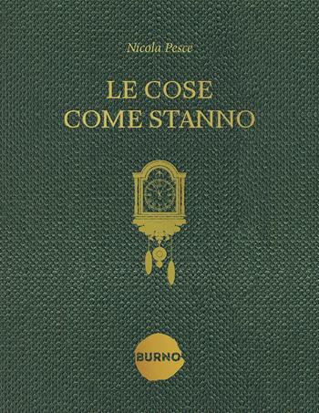 Le cose come stanno - Nicola Pesce - Libro Burno 2022, Himself | Libraccio.it