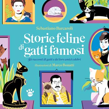 Storie feline di gatti famosi. 50 storie vere di gatti e dei loro amici celebri - Sebastiano Barcaroli, Marco Bonatti - Libro Burno 2024 | Libraccio.it