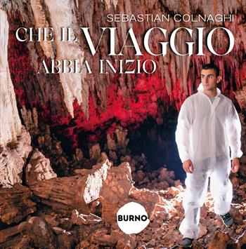 Che il viaggio abbia inizio - Sebastian Colnaghi - Libro Burno 2024, Saggistica | Libraccio.it