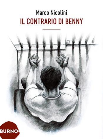 Il contrario di Benny - Marco Nicolini - Libro Burno 2024, Narrativa | Libraccio.it