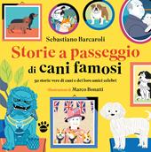 Storie a passeggio di cani famosi. 50 racconti di cani e dei loro amici celebri