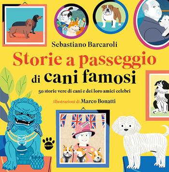 Storie a passeggio di cani famosi. 50 racconti di cani e dei loro amici celebri - Sebastiano Barcaroli - Libro Burno 2024 | Libraccio.it
