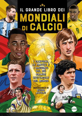 Il grande libro dei mondiali di calcio - Sebastiano Barcaroli, Astolfi - Libro Burno 2025, Saggistica | Libraccio.it