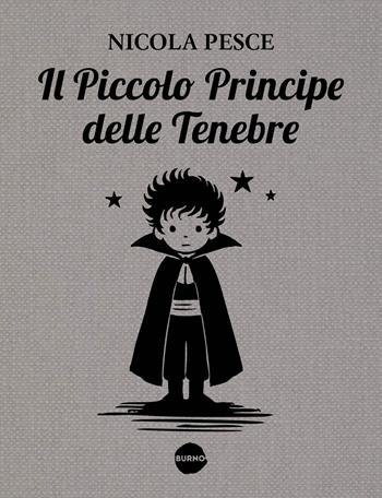 Il piccolo principe delle tenebre - Nicola Pesce - Libro Burno 2025, Himself | Libraccio.it