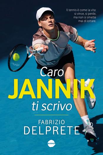 Caro Jannik ti scrivo - Fabrizio Delprete - Libro Burno 2024, Sport | Libraccio.it