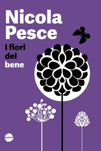 I fiori del bene - Nicola Pesce - Libro Burno 2025, Himself | Libraccio.it