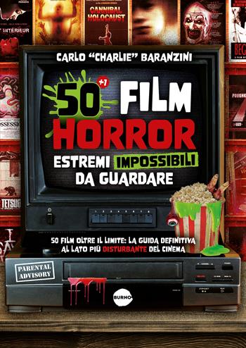 50 film horror estremi impossibili da guardare - Carlo Baranzini - Libro Burno 2025, Saggistica | Libraccio.it