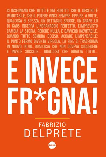 E invece fr*gna! - Fabrizio Delprete, Sara Moje Tarantino - Libro Burno 2025, Narrativa | Libraccio.it