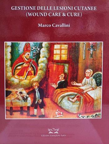 Gestione delle lesioni cutanee. Wound care & cure - Marco Cavallini - Libro Edizioni Scientifiche Falco 2021 | Libraccio.it