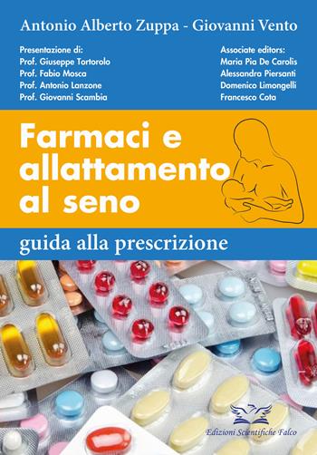 Farmaci e allattamento al seno. Guida alla prescrizione - Antonio Alberto Zuppa, Giovanni Vento - Libro Edizioni Scientifiche Falco 2022 | Libraccio.it