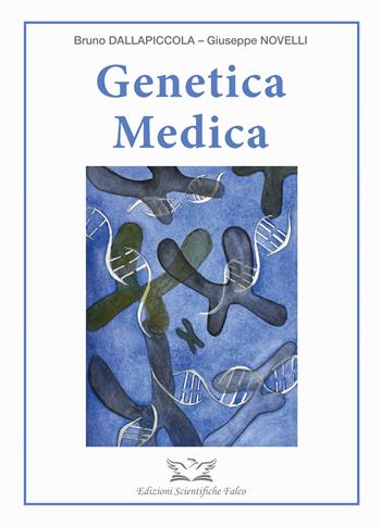 Genetica medica - Bruno Dallapiccola, Giuseppe Novelli - Libro Edizioni Scientifiche Falco 2022 | Libraccio.it
