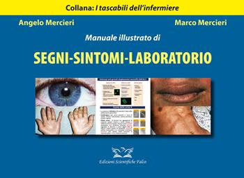 Manuale illustrato di segni-sintomi-laboratorio - Angelo Mercieri, Marco Mercieri - Libro Edizioni Scientifiche Falco 2022, I tascabili dell'infermiere | Libraccio.it